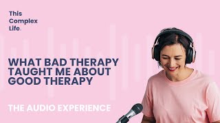What Bad Therapy Taught Me About Good Therapy