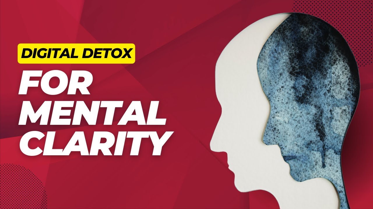 Digital Detox for Mental Clarity A Guide to Unplugging in a ...