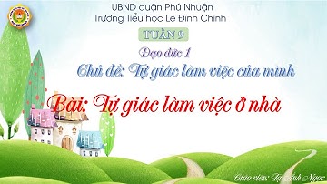 LỚP 1 | ĐẠO ĐỨC | TUẦN 9 | TỰ GIÁC LÀM VIỆC Ở NHÀ