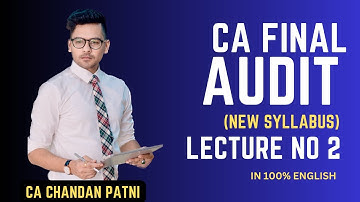 Lecture No 2 - CA Final Audit (NEW) | Nov 24, May 25 | CA Chandan Patni