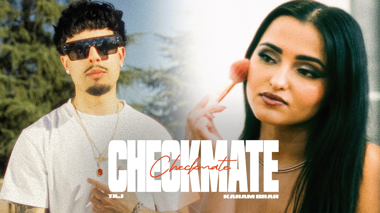 CHECKMATE | TAJ & KARAM BRAR | NEW PUNJABI SONG 2026 | MUSIC VIDEO adlı videoyu YouTube'da izle CHECKMATE | TAJ & KARAM BRAR | NEW PUNJABI SONG 2026 | MUSIC VIDEO adlı videoyu YouTube'da izle