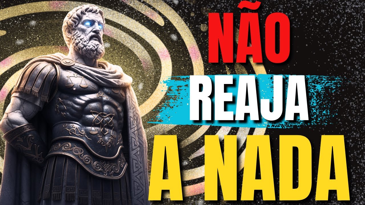 Quando Você Para de Reagir, Você Domina Tudo | Estoicismo