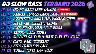 Download Lagu DJ SLOW BASS TERBARU 2026🎵DJ ORANG BARU LEBE GANCOR🎵DJ JANGAN TUNGGU LAMA LAMA🎵FULL ALBUM  MP3