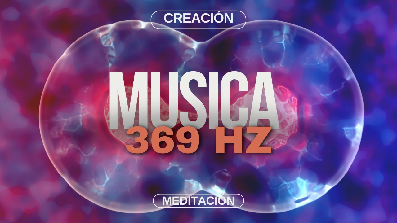 369 Hz Frecuencia - Reestructura tu sistema. Energía de CREACIÓN pura ...