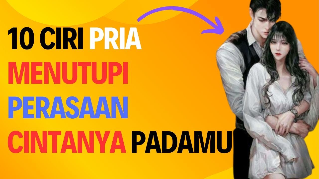 10 CIRI PRIA MENUTUPI PERASAAN CINTANYA PADAMU YouTube
