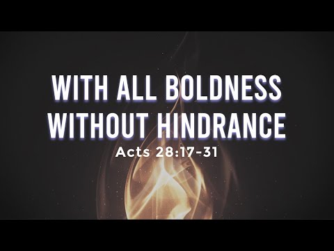 1/7/24 - With All Boldness, Without Hinderance (Acts 28:17-31) - Pastor Sang Boo