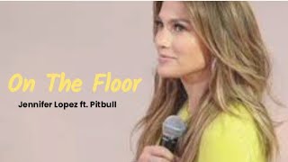 On The Floor  - Jennifer Lopez  ft. Pitbull Terjemahan Indonesia, Lirik lagu