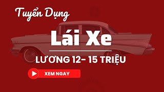 Tuyển dụng lái xe lương cao đến 15 triệu  | Việc làm lái xe