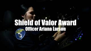 2025 Shield of Valor Award: Officer Ariana Larson