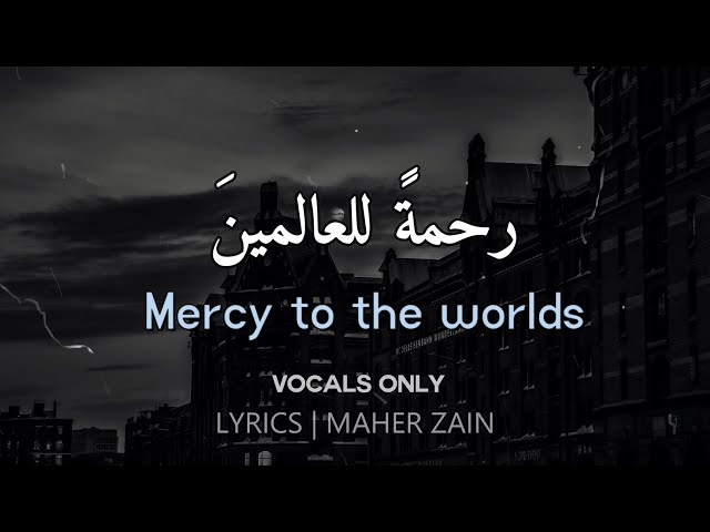 Maher Zain - Rahmatun Lil’Alameen | VOCALS ONLY | LYRICS class=