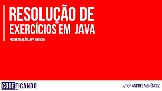 Resolução de exercícios - Programação Java s00e05