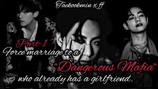 ●KTH FF●(Part-1/2)•🔞[Force marriage to a Dangerous Mafia who already has a GF]• #taehyungff #btsff