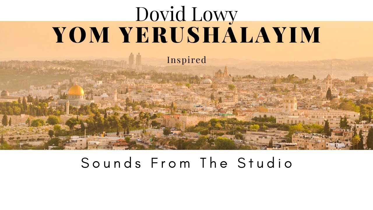 Dovid Lowy- Yom Yerushalyim Inspired
