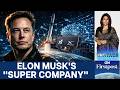 SpaceX + xAI: Why Elon Musk Built the World’s Biggest Private Company | Vantage with Palki Sharma
