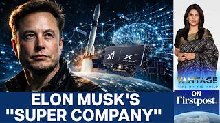 Spacex Xai Why Elon Musk Built The Worlds Biggest Private Company Vantage With Palki Sharma