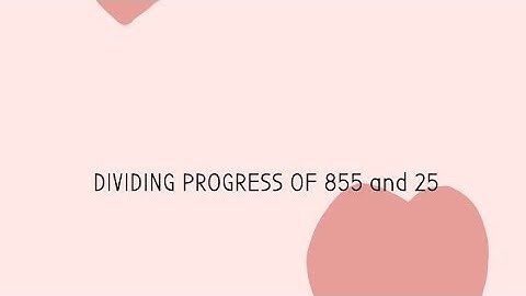 Dividing Progress of 855 by 25