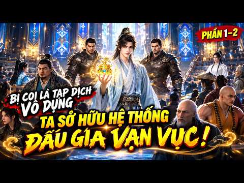 PHẦN 1-2 | ĐẤU GIÁ CHƯ THIÊN – TA BÁN PHÁP KHÍ CẤP THẤP, ĐỔI ĐƯỢC CHÍ BẢO TIÊN ĐẾ! tập 1
