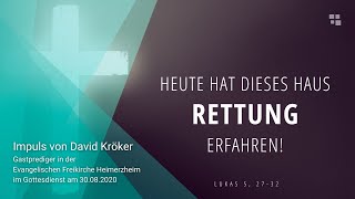 Heute hat dieses Haus Rettung erfahren / Predigt von David Kröker am 30.08.2020