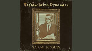 Video thumbnail of "Fishin' with Dynamite - Even a Blind Man Can See"