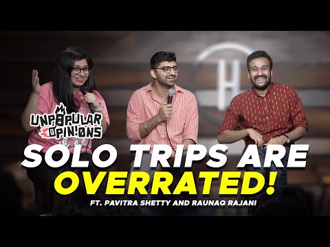 Solo Trips are OVERRATED! - Unpopular Opinions Ep1 ft @RaunaqRajani and @pshettypersonal