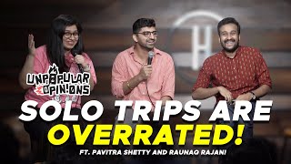 Solo Trips are OVERRATED! - Unpopular Opinions Ep1 ft @RaunaqRajani and @pavitrashettycomic
