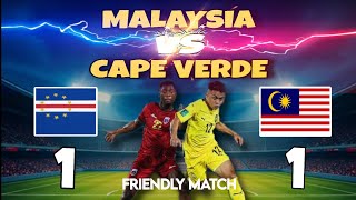 MALAYSIA VS CAPE VERDE (1-1) | FRIENDLY MATCH 2025