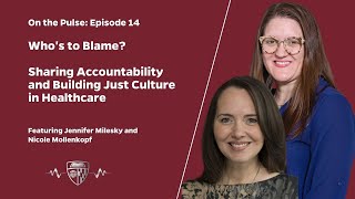 On the Pulse, Episode 14: Who's to Blame? Accountability and Building Just Culture in Healthcare