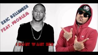 Eric Bellinger Feat. Problem - I Dont Want Her ★ New RnB 2013 ★