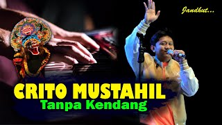 CRITO MUSTAHIL (MUNG) - DENNY CAKNAN || Tanpa Kendang Versi Jandhut