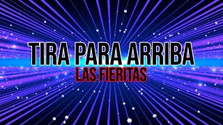 🎧 Tira para arriba / Las Fieritas