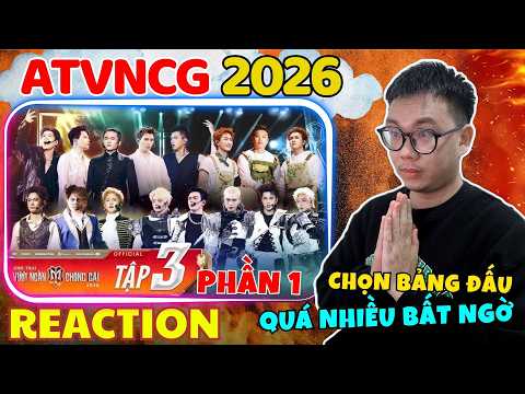 (REACTION) Anh Trai Vượt Ngàn Chông Gai 2026 - Tập 3. Phần 1| Chọn bảng đấu SIÊU GAY CẤN