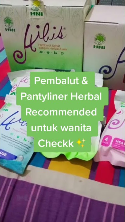 Mengenal Pembalut Herbal Kekinian (HIBIS HNI HPAI) 😉