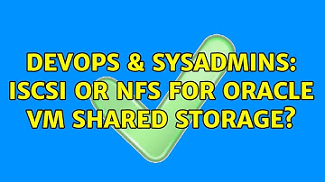 DevOps & SysAdmins: iSCSI or NFS for Oracle VM shared storage?