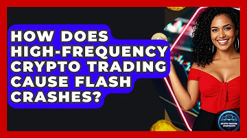 How Does High-frequency Crypto Trading Cause Flash Crashes? - Crypto Trading Strategists