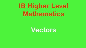 Vectors | IB Mathematics | Higher Level (HL) | Concepts and Exam Related Questions Explained