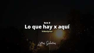 Rels B - lo que hay x aquí (Letra/Lyrics)