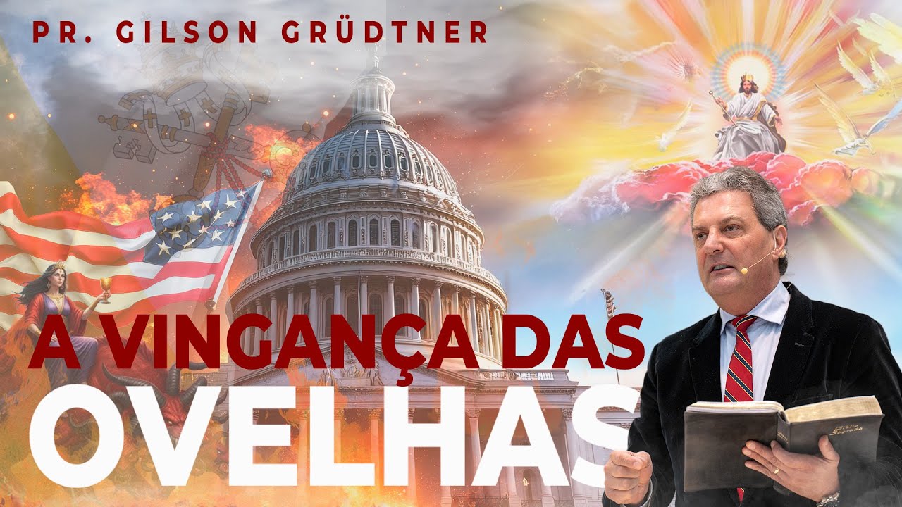 A VINGANÇA DAS OVELHAS | PR. GILSONT GRUDTNER | APOCALIPSE 17
