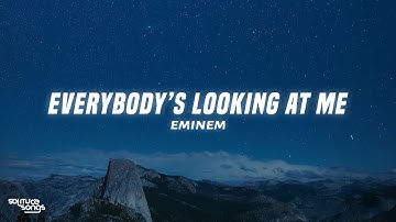 Eminem - Everybody’s Looking At Me (Lyrics)