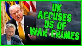 UK ACCUSES TRUMP OF WAR CRIMES | The Kyle Kulinski Show