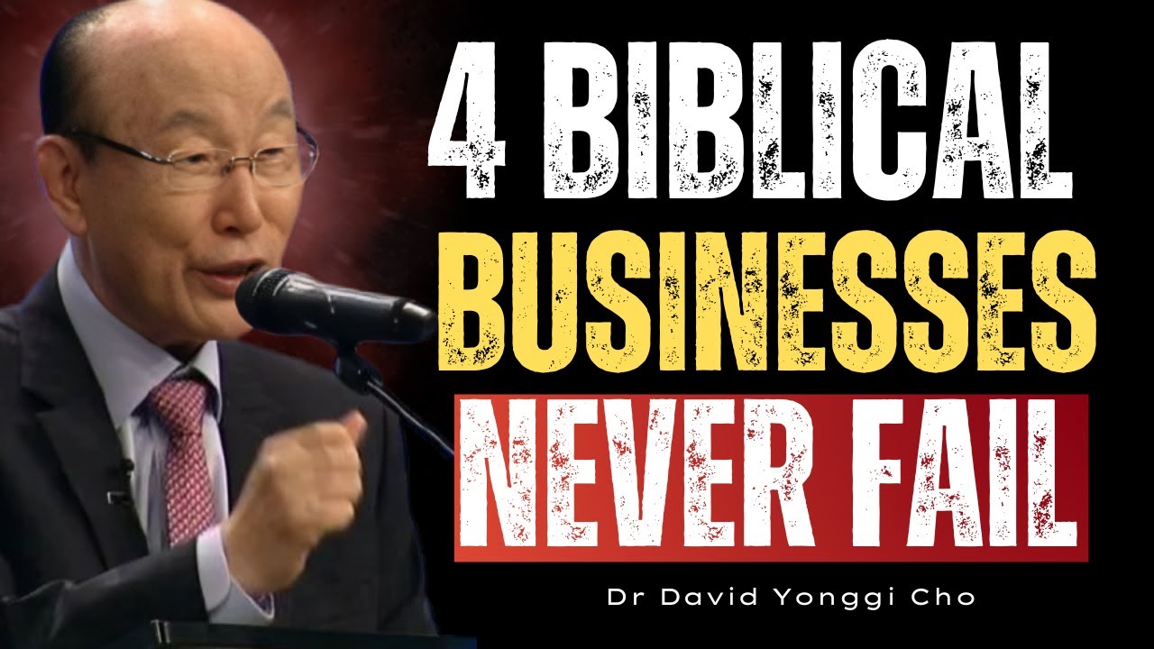 The Bible Reveals 4 Businesses That Never Fail | God’s Economic Blueprint | Dr David Yonggi Cho