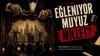 Eğleniyor Muyuz Millet? Gülseren Atabek