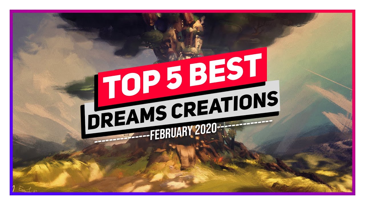 TOP 5 DREAMS CREATIONS FEBRUARY 2020 #4 | Dreams PS4 | 
