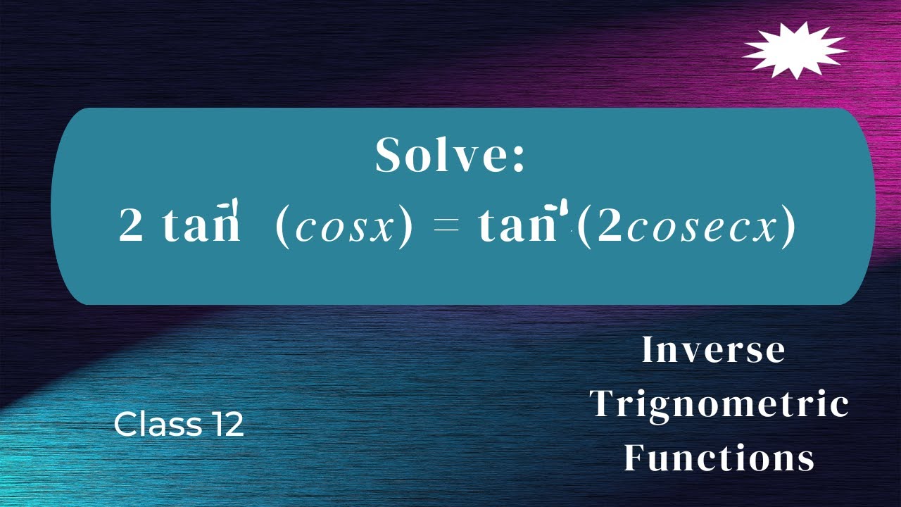 Solve 2 Tan 1 Tan 1 2 Inverse Trignometric Functions solve-2-tan-1-tan-1-2-inverse-trignometric-functions