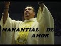 MANANTIAL DE AMOR COMPLETO Pbro Moises Larraga M BALBAGUERO CATARDIZO ROBERTO