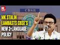 Tamil Nadu Polls: CM MK Stalin Slams New CBSE Curriculum As 'Threat To Federalism'