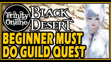 ✔️Black Desert EASY MUST DO GUILD MISSION QUEST FOR new Beginners Trinity Online BDO Guides
