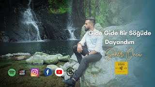 Gide Gide Bir Söğüde Dayandım - Soner Öncü
