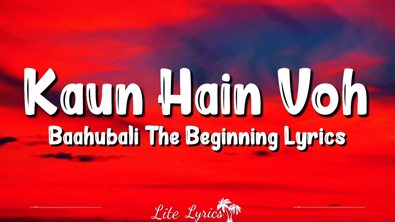 Kaun Hain Voh Lyrics  Baahubali The Beginning  Kailash Kher Mounima