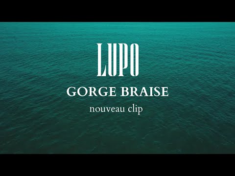 LUPO - Gorge Braise [CLIP]