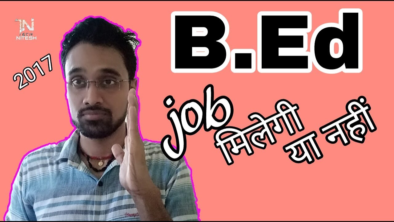 B Ed Job Milegi Ya Nahi Reality Of B ed In Hindi YouTube
